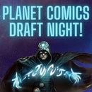 Planet Comics Draft Night - Fri, Feb 14 2025